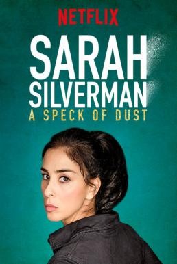 Sarah Silverman: A Speck of Dust (2017) บรรยายไทย - ดูหนังออนไลน
