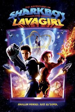 The Adventures of Sharkboy and Lavagirl อิทธิฤทธิ์ไอ้หนูชาร์คบอยกับสาวน้อยพลังลาวา (2005) - ดูหนังออนไลน