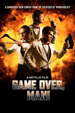 Game Over, Man! เกมโอเวอร์ แมน! (2018) บรรยายไทย - ดูหนังออนไลน