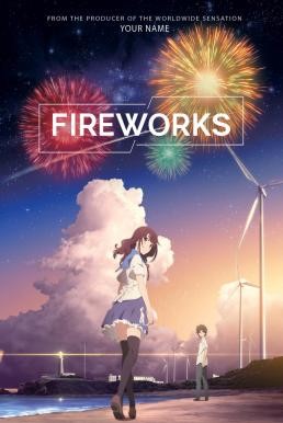 Fireworks (Uchiage hanabi, shita kara miru ka? Yoko kara miru ka?) ระหว่างเรา และดอกไม้ไฟ (2017) - ดูหนังออนไลน