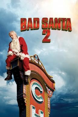 Bad Santa 2 แบดซานต้า ซานตาคลอสจิตป่วน 2 (2016) บรรยายไทย - ดูหนังออนไลน