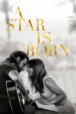 A Star Is Born อะ สตาร์ อีส บอร์น (2018) - ดูหนังออนไลน