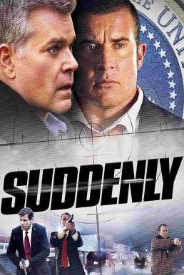 Suddenly โค่นแผนดับประธานาธิบดี (2013) - ดูหนังออนไลน