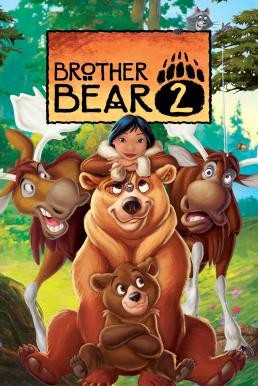 Brother Bear 2 มหัศจรรย์หมีผู้ยิ่งใหญ่ 2 (2006) - ดูหนังออนไลน