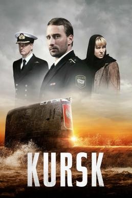 Kursk คูร์ส หนีตายโคตรนรกรัสเซีย (2018) - ดูหนังออนไลน