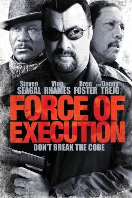 Force of Execution มหาประลัยจอมมาเฟีย (2013) - ดูหนังออนไลน