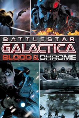 Battlestar Galactica: Blood & Chrome สงครามจักรกลถล่มจักรวาล (2012) - ดูหนังออนไลน