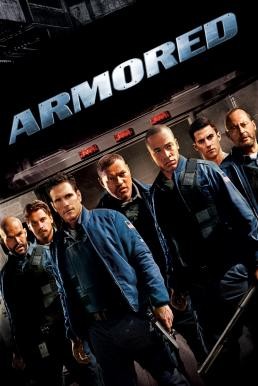 Armored แผนระห่ำปล้นทะลุเกราะ (2009) - ดูหนังออนไลน