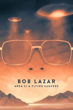 Bob Lazar: Area 51 & Flying Saucers บ็อบ ลาซาร์: แอเรีย 51 และจานบิน (2018) บรรยายไทย