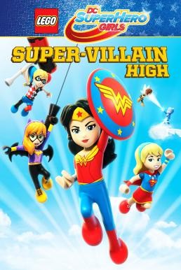 Lego DC Super Hero Girls: Super-Villain High (2018) บรรยายไทย - ดูหนังออนไลน