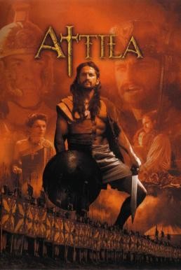 Attila แอททิล่า…มหานักรบจ้าวแผ่นดิน (2001) - ดูหนังออนไลน