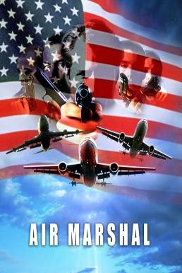 Air Marshal แอร์ มาร์แชล หน่วยสกัดจารชนเหนือเมฆ (2003) - ดูหนังออนไลน