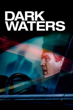 Dark Waters พลิกน้ำเน่าคดีฉาวโลก (2019) - ดูหนังออนไลน