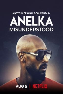 Anelka: Misunderstood อเนลก้า: รู้จักตัวจริง (2020) NETFLIX บรรยายไทย - ดูหนังออนไลน