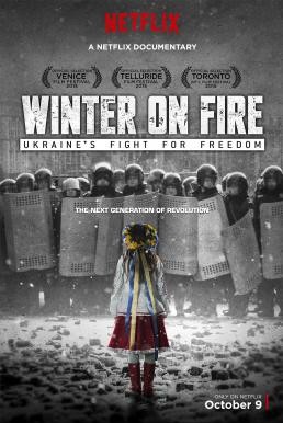 Winter on Fire: Ukraine's Fight for Freedom วินเทอร์ ออน ไฟร์: การต่อสู้เพื่ออิสรภาพของยูเครน (2015) NETFLIX บรรยายไทย - ดูหนังออนไลน