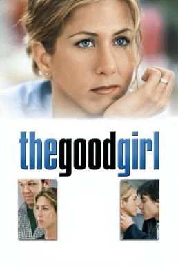 The Good Girl กู๊ดเกิร์ล ผู้หญิงหวามรัก (2002) - ดูหนังออนไลน