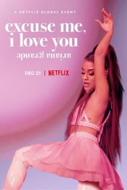 Ariana Grande: Excuse Me, I Love You (2020) NETFLIX บรรยายไทย - ดูหนังออนไลน