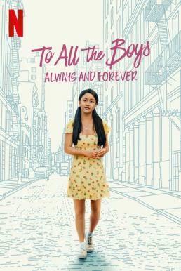 To All the Boys: Always and Forever แด่ชายทุกคนที่ฉันเคยรัก: ชั่วนิจนิรันดร์ (2021) NETFLIX