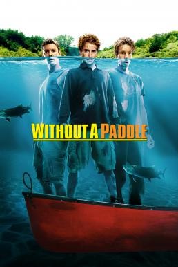 Without a Paddle สามซ่าส์ ล่าขุมทรัพย์อลเวง (2004) - ดูหนังออนไลน