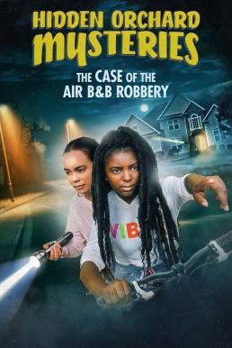 Hidden Orchard Mysteries: The Case of the Air B and B Robbery (2020) HDTV - ดูหนังออนไลน