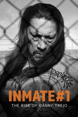 Inmate #1: The Rise of Danny Trejo นักโทษหมายเลขหนึ่ง: เส้นทางชีวิตของแดนนี่ เทรโฮ (2019) บรรยายไทย - ดูหนังออนไลน
