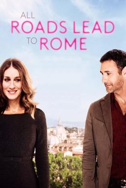 All Roads Lead to Rome รักยุ่งยุ่ง พุ่งไปโรม (2015) - ดูหนังออนไลน