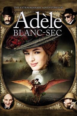 The Extraordinary Adventures of Adèle Blanc-Sec พลังอะเดลข้ามขอบฟ้าโค่น 5 อภิมหาภัย (2010) - ดูหนังออนไลน