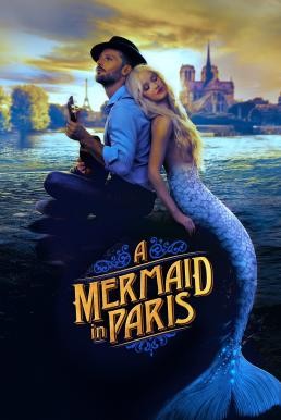 Mermaid in Paris (Une sirène à Paris) รักเธอ เมอร์เมด (2020) - ดูหนังออนไลน