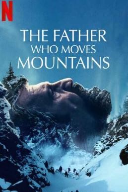 The Father Who Moves Mountains (Tata muta muntii) ภูเขามิอาจกั้น (2021) NETFLIX บรรยายไทย