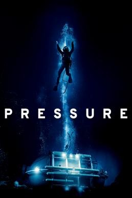 Pressure ลึกสุดขอบนรก (2015) - ดูหนังออนไลน