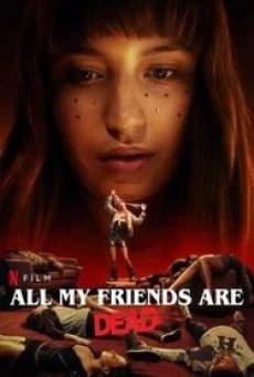 All My Friends Are Dead ปาร์ตี้สิ้นเพื่อน (2021) NETFLIX บรรยายไทย - ดูหนังออนไลน