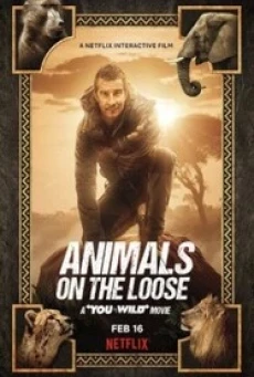Animals on the Loose A You vs. Wild Movie (2021) ผจญภัยสุดขั้วกับแบร์ กริลส์ เดอะ มูฟวี่ - ดูหนังออนไลน