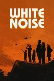 White Noise ไวต์ นอยส์ (2022) NETFLIX - ดูหนังออนไลน
