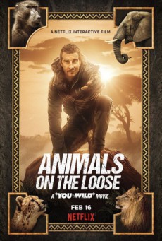 Animals on the Loose A You vs. Wild Movie (2021) ผจญภัยสุดขั้วกับแบร์ กริลส์ เดอะ มูฟวี่ - ดูหนังออนไลน